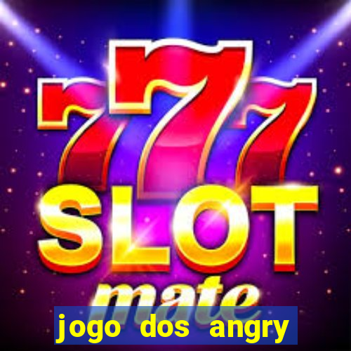 jogo dos angry birds rio